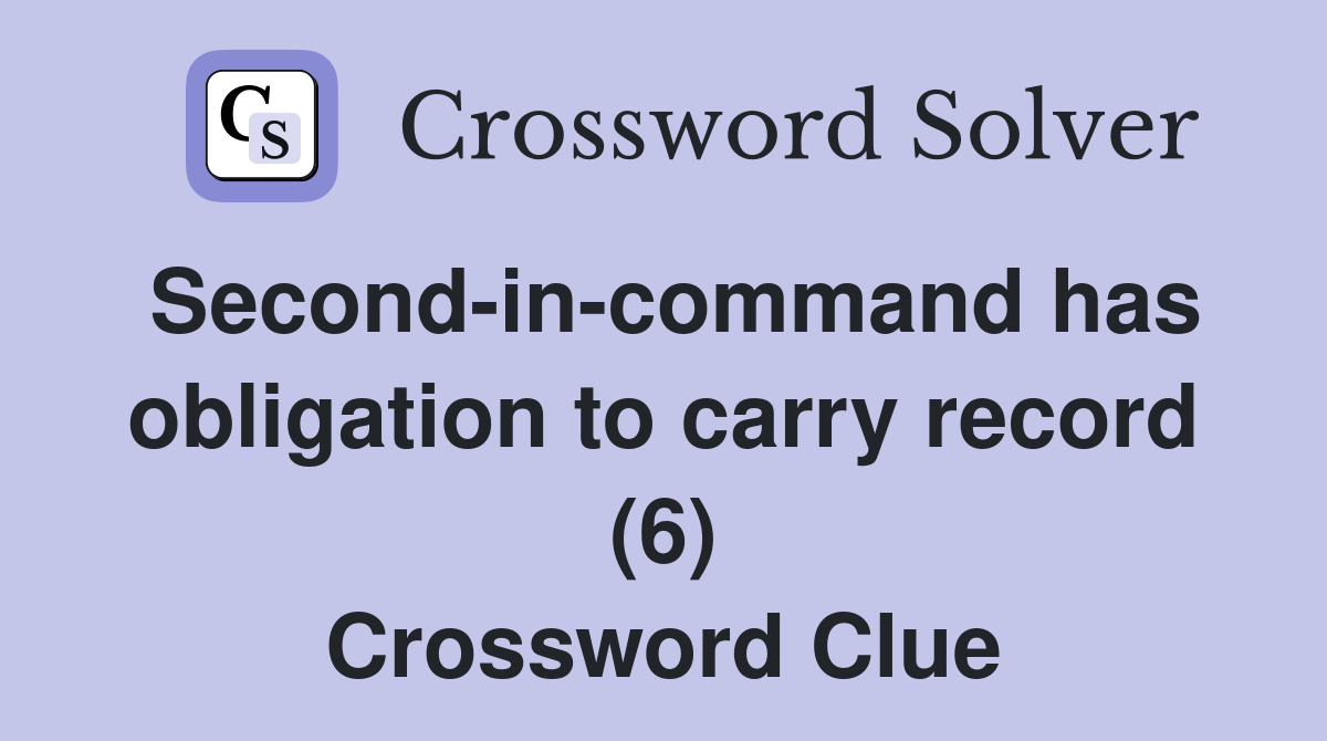 has obligation to carry record (6) Crossword Clue